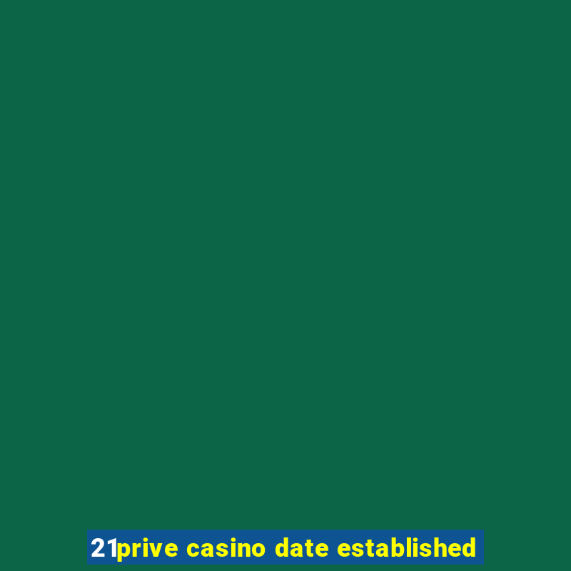 21prive casino date established