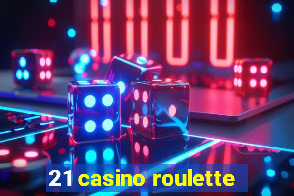 21 casino roulette