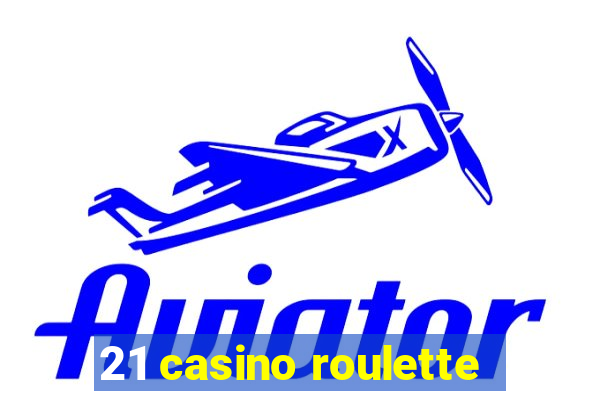 21 casino roulette