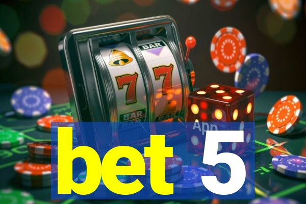 bet 5