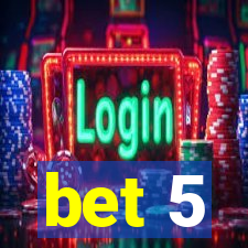 bet 5