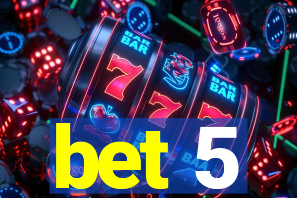 bet 5