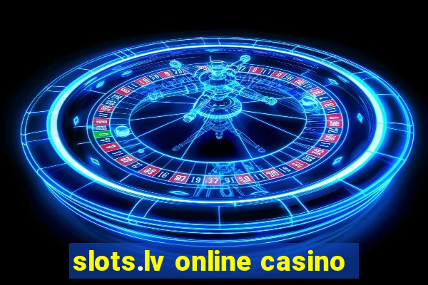 slots.lv online casino