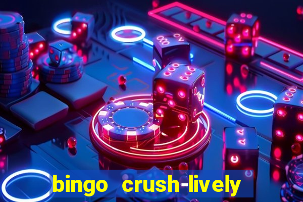 bingo crush-lively bingo club