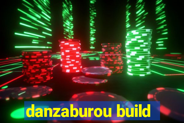 danzaburou build