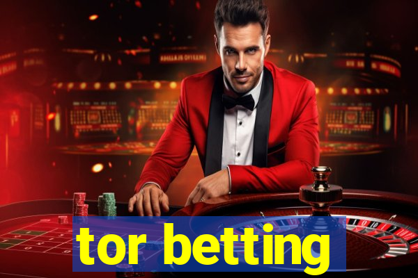 tor betting