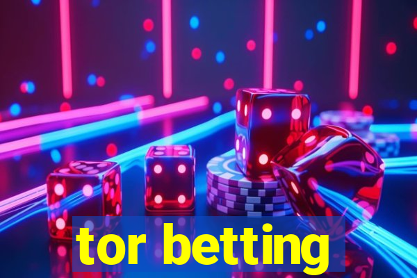 tor betting