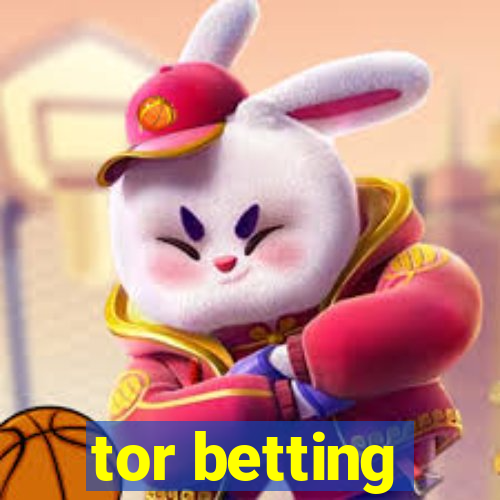 tor betting