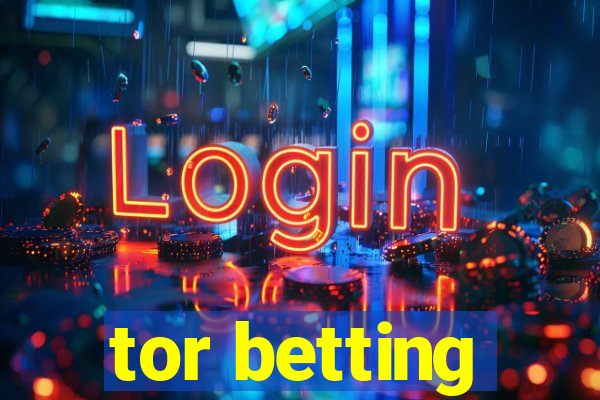 tor betting