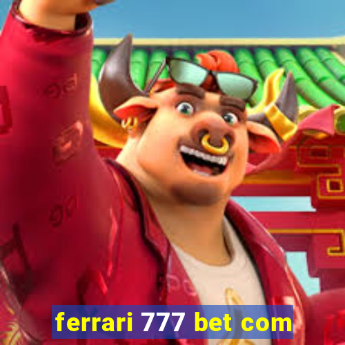 ferrari 777 bet com