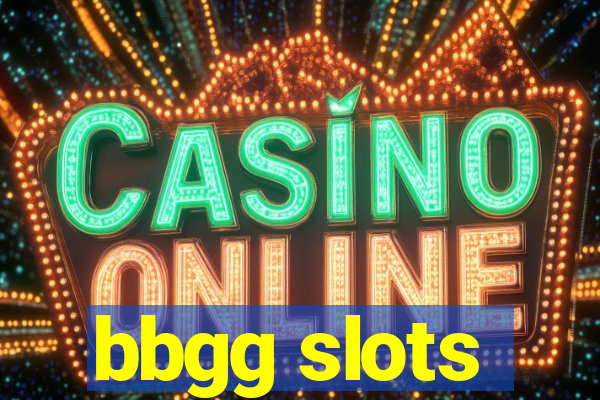 bbgg slots