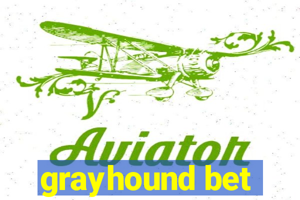 grayhound bet