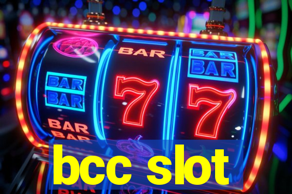 bcc slot