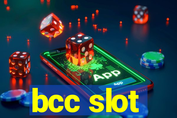 bcc slot