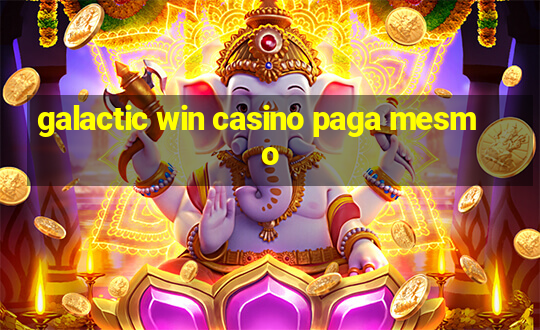 galactic win casino paga mesmo