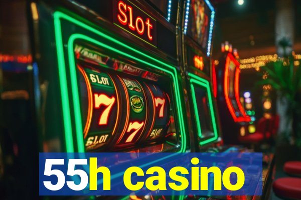 55h casino