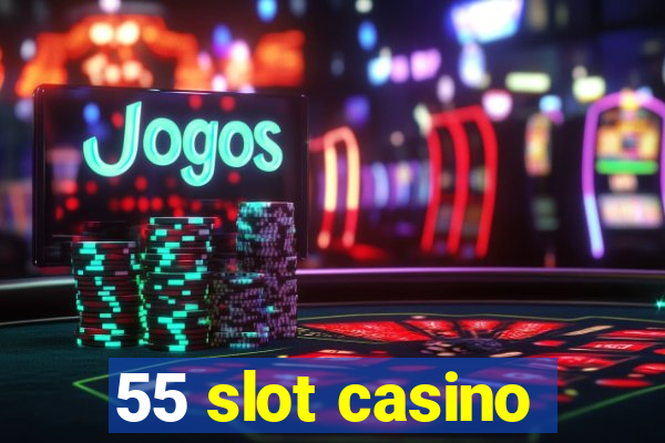 55 slot casino