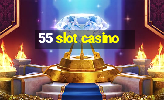 55 slot casino