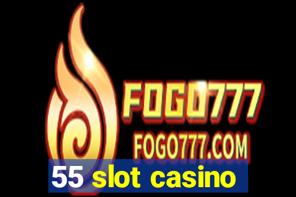 55 slot casino