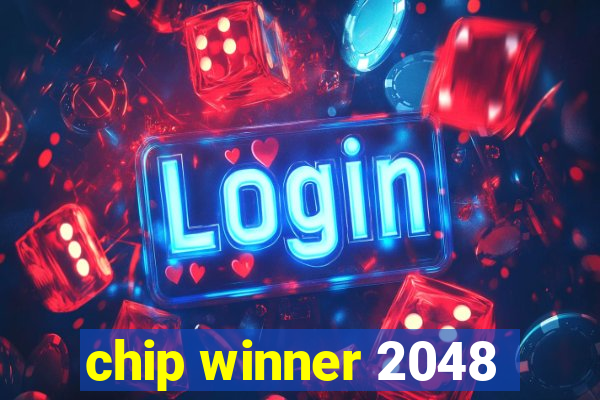 chip winner 2048