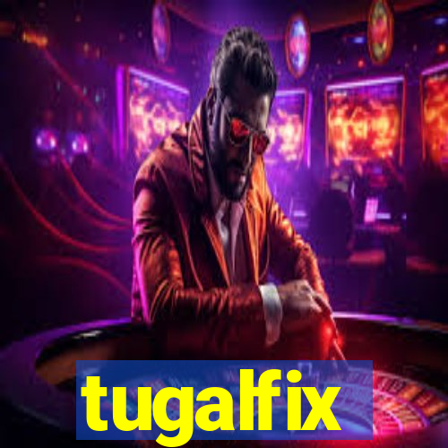 tugalfix