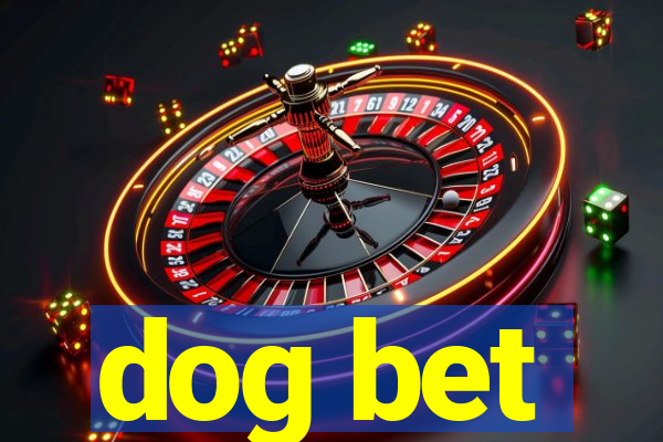 dog bet