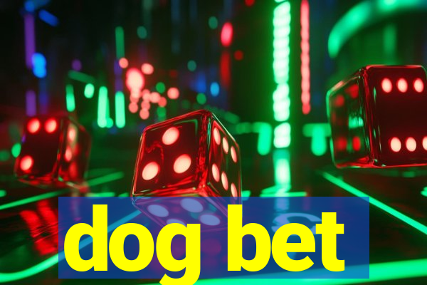 dog bet