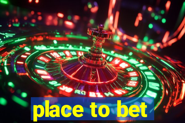 place to bet