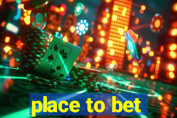 place to bet