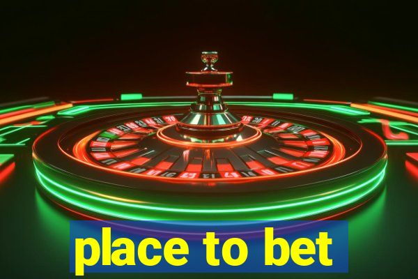 place to bet