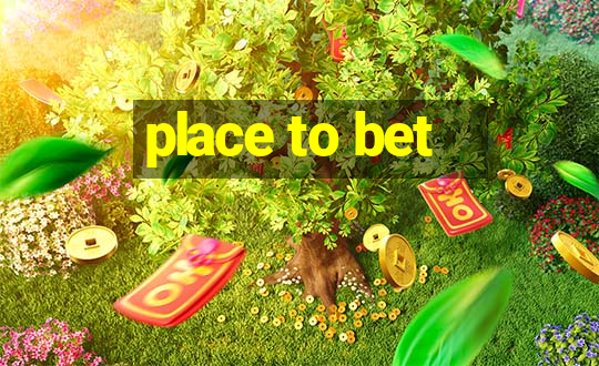 place to bet