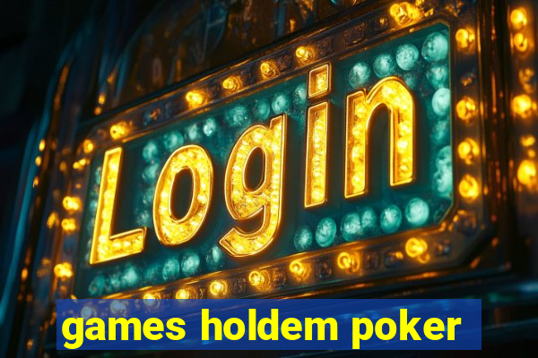 games holdem poker