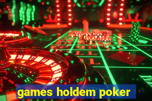 games holdem poker