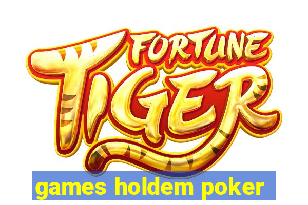 games holdem poker