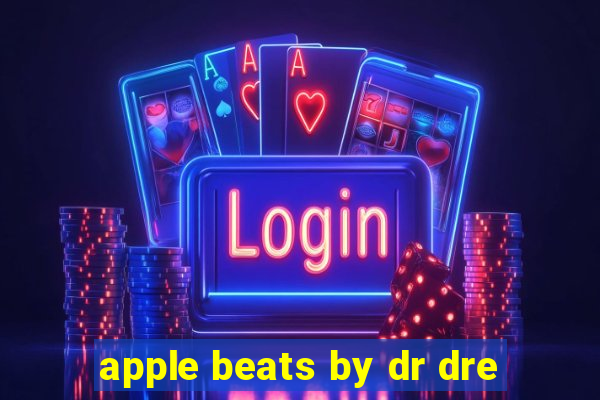 apple beats by dr dre