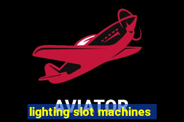 lighting slot machines