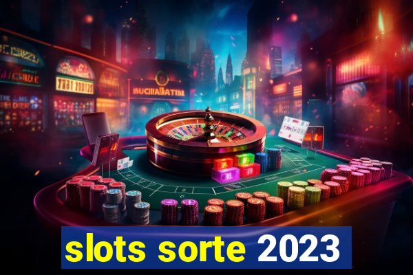 slots sorte 2023