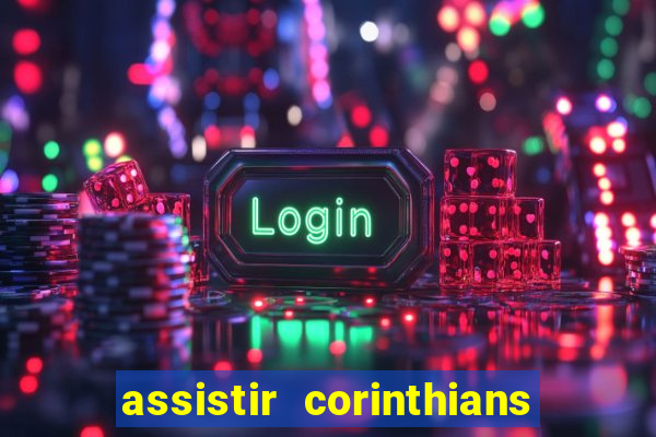 assistir corinthians x flamengo ao vivo tudo tv