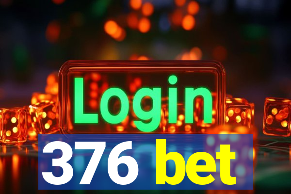 376 bet