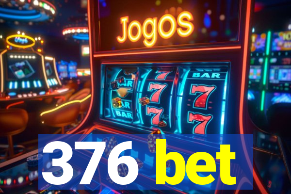 376 bet