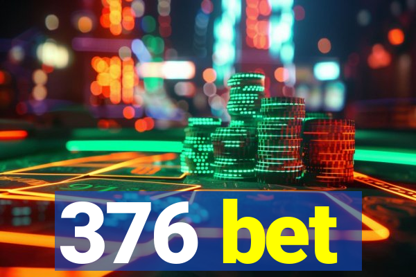 376 bet