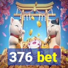 376 bet