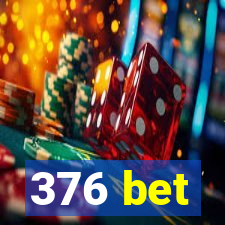 376 bet