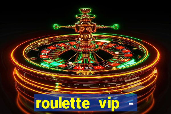 roulette vip - casino vegas