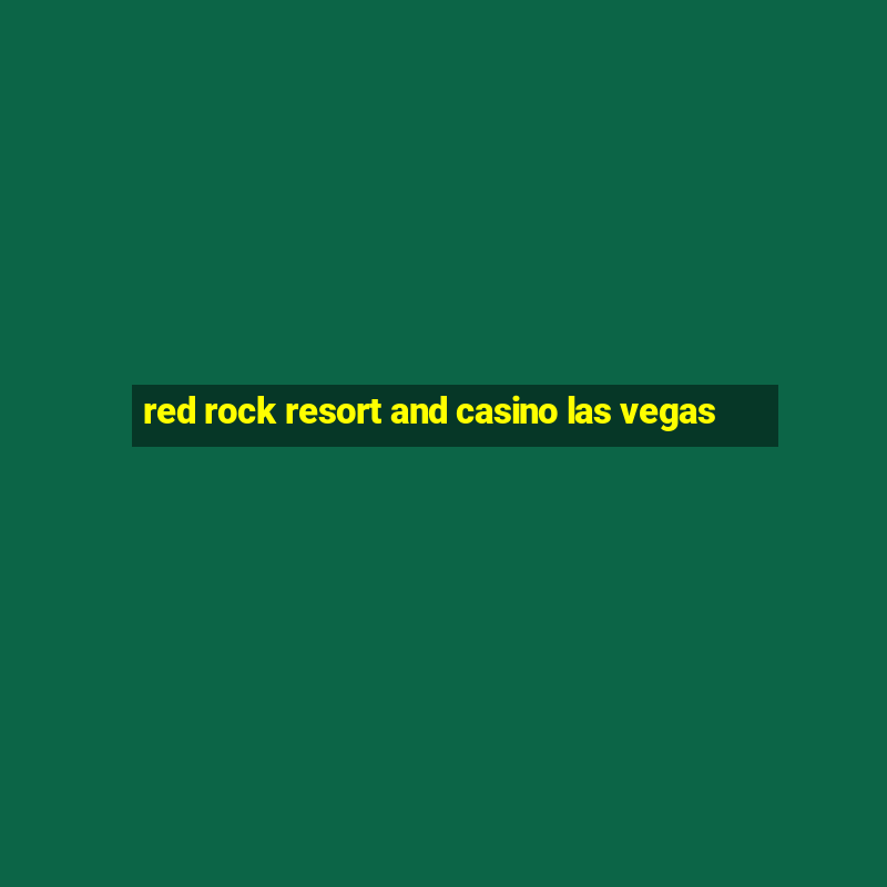 red rock resort and casino las vegas