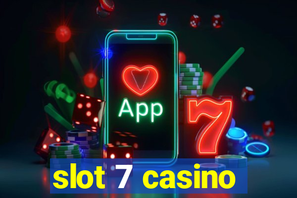 slot 7 casino