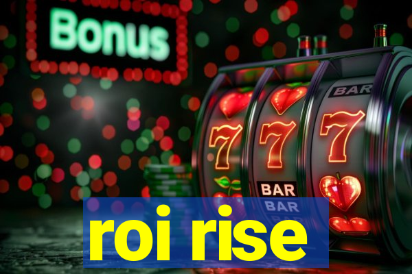 roi rise