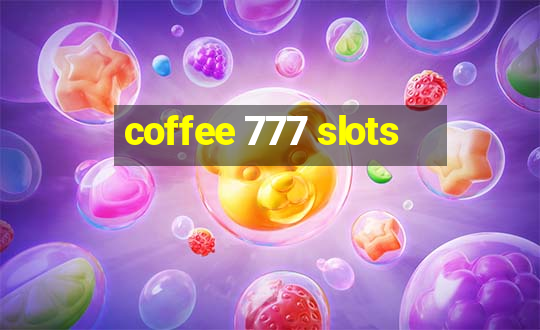 coffee 777 slots