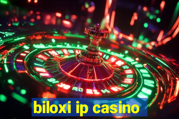 biloxi ip casino