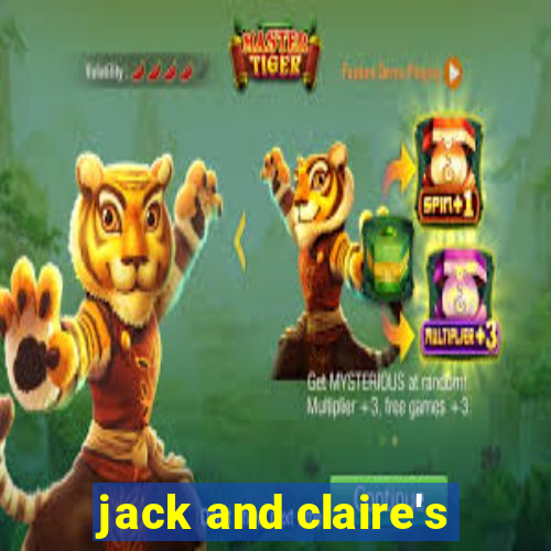 jack and claire's